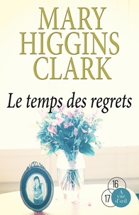 Mary Higgins Clark - Le Temps des regrets.
