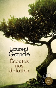 Laurent Gaudé - Ecoutez nos défaites.