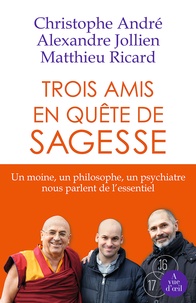 Christophe André et Alexandre Jollien - Trois amis en quête de sagesse - 2 volumes.