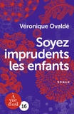 Véronique Ovaldé - Soyez imprudents les enfants.