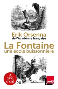 Erik Orsenna - La Fontaine - 1621-1695, une école buissonnière.