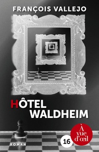 François Vallejo - Hôtel Waldheim.