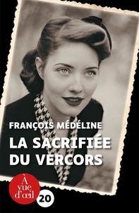 François Médéline - La sacrifiée du Vercors.