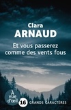 Clara Arnaud - Et vous passerez comme des vents fous.