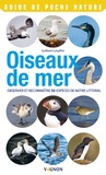 Guilhem Lesaffre - Oiseaux de mer - Observer et reconnaître 50 espèces de notre littoral.