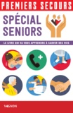 Paule Chaspoul et Jean-Pierre Chaspoul - Premiers secours - Spécial seniors - Le livre qui va vous apprendre à sauver des vies.