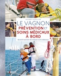 Thierry Fuzellier - Le Vagnon Prévention et soins médicaux à bord - Sécurité, gestion des risques, actes médicaux.