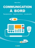 Marcel Oliver - Communication à bord - Equipements, réglementation, vocabulaire.