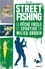 Michel Luchesi et Laurent Stefano - Street fishing - La pêche facile et sportive en milieu urbain.