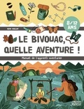 Rémi Vollot et Stéphane Bourget - Le bivouac, quelle aventure ! - Manuel de l'apprenti aventurier.