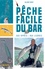 Guillaume Fourrier - Pêche facile du bar - Aux appâts & aux leurres.