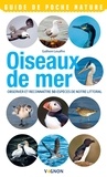 Guilhem Lesaffre - Oiseaux de mer - Observer et reconnaître 50 espèces de notre littoral.