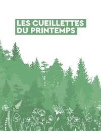 Cueillettes sauvages en forêt. 44 espèces et recettes - fruits, fleurs, feuilles, mousses, champignons