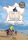 Sylvain Bazin - La France à vélo au fil de l'eau - 21 itinéraires le long des cours d'eau et du littoral.