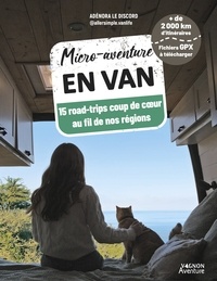 Adénora Le Discord - Micro-aventure en van - 15 road-trips coup de coeur au fil de nos régions.