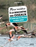 Arnaud Boucheny - Micro-aventure à la rencontre des oiseaux - 15 randos pour les observer en pleine nature.