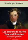Jean-Jacques Rousseau - Les Amours de milord Edouard Bomston – suivi d'annexes - Nouvelle édition 2019.
