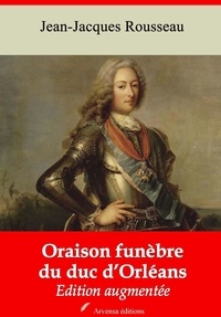 Jean-Jacques Rousseau - Oraison funèbre du duc d’Orléans – suivi d'annexes - Nouvelle édition 2019.
