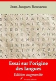 Jean-Jacques Rousseau - Essai sur l’origine des langues – suivi d'annexes - Nouvelle édition 2019.
