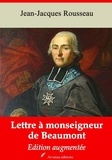 Jean-Jacques Rousseau - Lettre à monseigneur de Beaumont – suivi d'annexes - Nouvelle édition 2019.
