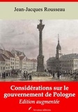 Jean-Jacques Rousseau - Considérations sur le gouvernement de Pologne – suivi d'annexes - Nouvelle édition 2019.