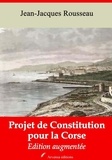 Jean-Jacques Rousseau - Projet de constitution pour la Corse – suivi d'annexes - Nouvelle édition 2019.