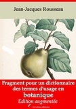 Jean-Jacques Rousseau - Fragment pour un dictionnaire des termes d'usage en botanique – suivi d'annexes - Nouvelle édition 2019.
