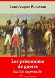 Jean-Jacques Rousseau - Les Prisonniers de guerre – suivi d'annexes - Nouvelle édition 2019.