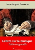 Jean-Jacques Rousseau - Lettres sur la musique – suivi d'annexes - Nouvelle édition 2019.