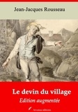 Jean-Jacques Rousseau - Le Devin du village – suivi d'annexes - Nouvelle édition 2019.