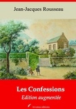 Jean-Jacques Rousseau - Les Confessions – suivi d'annexes - Nouvelle édition 2019.