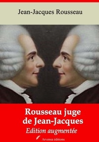 Jean-Jacques Rousseau - Rousseau juge de Jean-Jacques – suivi d'annexes - Nouvelle édition 2019.