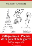 Guillaume Apollinaire - Calligrammes : poèmes de la paix et de la guerre – suivi d'annexes - Nouvelle édition 2019.