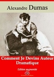 Alexandre Dumas - Comment je devins auteur dramatique – suivi d'annexes - Nouvelle édition 2019.