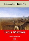 Alexandre Dumas - Trois maîtres – suivi d'annexes - Nouvelle édition 2019.