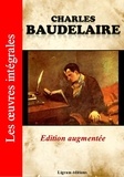 Charles Baudelaire - Charles Baudelaire - Les oeuvres complètes (Edition augmentée).