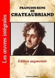 Editions Ligram et François-René Chateaubriand - François-René de Chateaubriand - Les oeuvres complètes (Edition augmentée).
