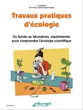 Joël Terrieu et Marina Préault-Grégoire - Travaux pratiques d'écologie - Du terrain au laboratoire, expérimenter pour comprendre l'écologie scientifique.