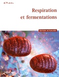 Sylvie Deblay et Rémy Battinger - Respiration et fermentations.