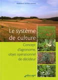 Magali Benoit et Jean-Robert Moronval - Le système de culture - Concept d'agronome, objet opérationnel et décideur.