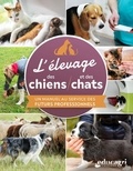 Monique Varignier - L'élevage des chiens et des chats - Un manuel au service des futurs professionnels.