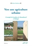 Barbara Monbureau - Vers une agriculture urbaine - L'exemple de la plaine de Beaudinard à Aubagne.