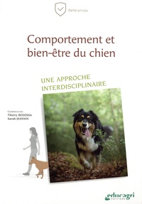 Thierry Bedossa et Sarah Jeannin - Comportement et bien-être du chien - Une approche interdisciplinaire.