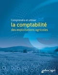 Alain Margrit - Comprendre et utiliser la comptabilité des exploitations agricoles.