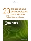 Véronique Duchesne - 23 progressions pédagogiques pour réussir avec l'ePortfolio Mahara.