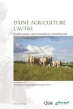 Nathalie Joly et Lucie Dupré - D'une agriculture l'autre - Conflictualités, expérimentations, transmissions.