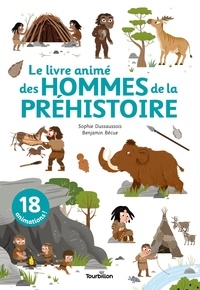 Sophie Dussaussois et Benjamin Bécue - Le livre animé des hommes de la préhistoire.