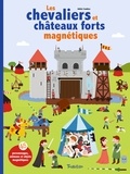 Adèle Combes - Les chevaliers et châteaux forts magnétiques - Avec 45 personnages, animaux et objets magnétiques.