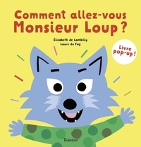 Elisabeth de Lambilly et Laure Du Faÿ - Comment allez-vous, Monsieur Loup ? - Livre pop-up !.