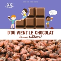 Karine Harel et Didier Balicevic - D'où vient le chocolat de ma tablette ?.